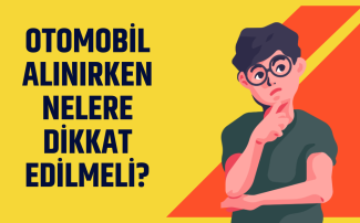 Araba Alırken Nelere Dikkat Edilmeli?