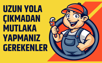 Uzun Yol Bakımı Nasıl Yapılır ?