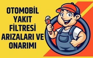Yakıt Filtresi Arızaları